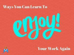 enjoy your work